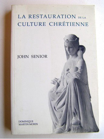 John Senior - La restauration de la culture chrétienne