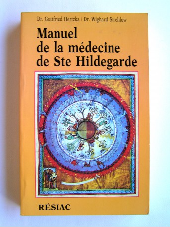 Docteur Gottfried Hertzka et Docteur Wighard Strehlow - Manuel de la médecine de Sainte Hildegarde