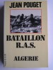 Jean Pouget - Bataillon R.A.S. Algérie - Bataillon R.A.S. Algérie