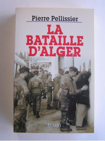 Pierre Pellissier - La bataille d'Alger