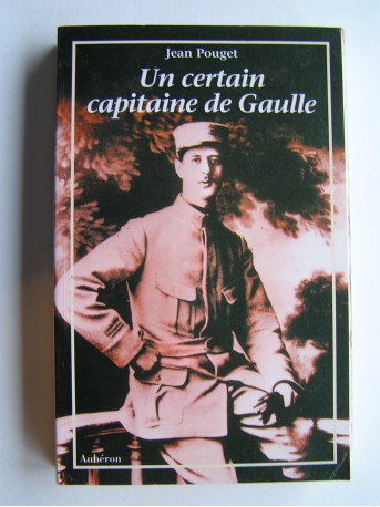 Jean Pouget - Un certain capitaine De Gaulle