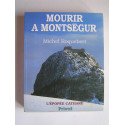 Michel Roquebert - Mourir à Montségur. L'épopée Cathare. Tome4