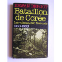 Erwan Bergot - Bataillon de Corée. Les volontaires français. 1950 - 1953