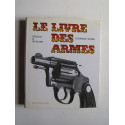 Dominique Venner - Le livre des armes. Pistolets et revolvers