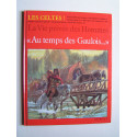 Pierre Brochard - La vie privée des Hommes. Au temps des Gaulois