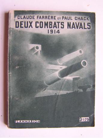 Claude Farrère et Paul Chack - Deux combats navals. 1914