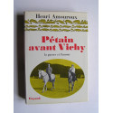 Henri Amouroux - Pétain avant Vichy. La guerre et l'amour