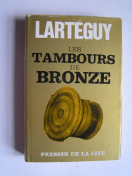 Jean Lartéguy - Les tambours de bronze