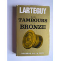 Jean Lartéguy - Les tambours de bronze