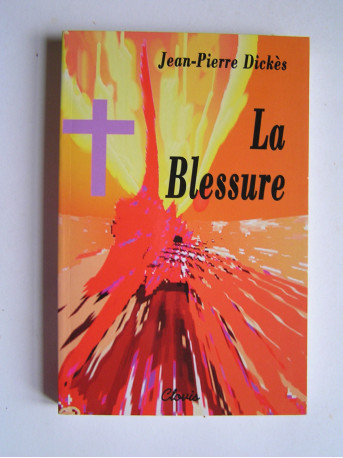 Jean-Pierre Dickès - La blessure