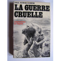 Paul Bonnecarrère - La guerre cruelle. Légionnaires en Algérie