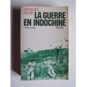 Georges Fleury - La guerre en Indochine. 1945 - 1954