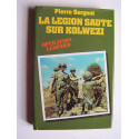 Pierre Sergent - La Légion saute sur Kolwezi. Opération Léopard