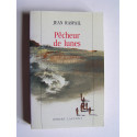 Jean Raspail - Pêcheur de lunes. Qui se souvient des hommes...