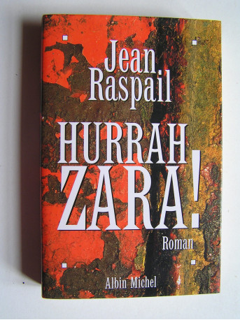 Jean Raspail - Hurrah Zara!