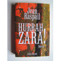 Jean Raspail - Hurrah Zara!