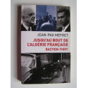 Jean-Pax Méfret - Jusqu'au bout de l'Algérie Française. Bastien-Thiry