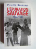 Philippe Bourdrel - L'épuration sauvage. 1944 - 1945 - L'épuration sauvage. 1944 - 1945