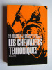 Collectif - Les Chevaliers Teutoniques - Les Chevaliers Teutoniques