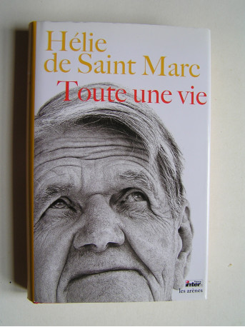 Hélie de Saint-Marc - Toute une vie