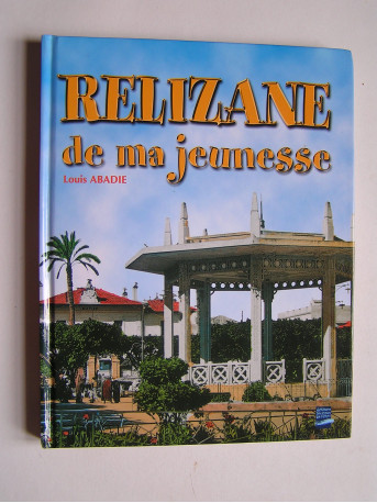 Louis Abadie - Relizane de ma jeunesse