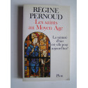 Régine Pernoud - Les saints au Moyen Age