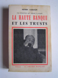 Henry Coston - La Haute-Banque et les trusts