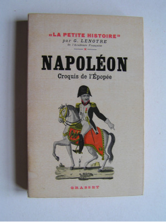 G. Lenotre - Napoléon. Croquis de l'épopée.