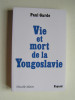 Paul Garde - Vie et mort de la Yougoslavie - Vie et mort de la Yougoslavie