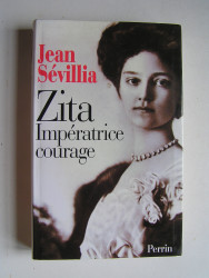 Jean Sévillia - Zita. Impératrice courage