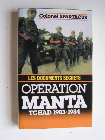 colonel Spartacus - Opération Manta. Tchad 1983 - 1984