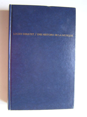 Lucien Rebatet - Une histoire de la musique