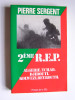 Pierre Sergent - 2ème R.E.P. Algérie. Tchad. Djibouti. Kolwezi. Beyrouth - 2ème R.E.P. Algérie. Tchad. Djibouti. Kolwezi. Beyrouth