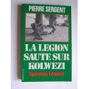 Pierre Sergent - La Légion saute sur Kolwezi. Opération Léopard