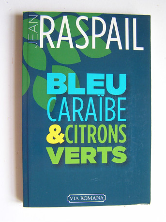 Jean Raspail - Bleu Caraïbe et citrons verts.