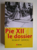 Robert Serrou - Pie XII. Le dossier - Pie XII. Le dossier