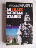 Général Jacques Massu - La vraie bataille d'Alger - La vraie bataille d'Alger