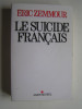 Eric Zemmour - Le suicide français. - Le suicide français.