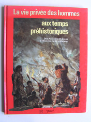 Pierre Joubert - La vie privée des Hommes. Les temps préhistoriques