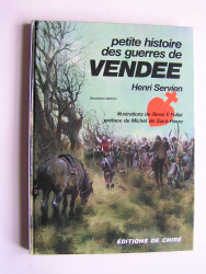 Henri Servien - Petite histoire des guerres de Vendée