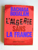 Bachaga Boualam - L'Algérie sans la France - L'Algérie sans la France