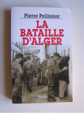 Pierre Pellissier - La bataille d'Alger