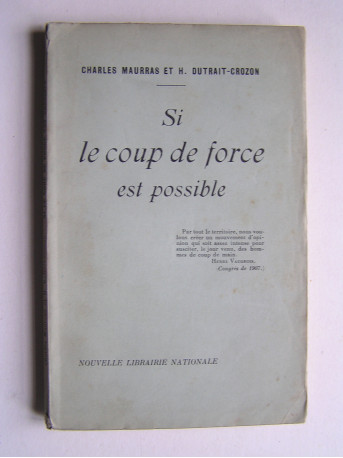 Charles Maurras et Henri Dutrait-Crozon - Si le coup de force est possible.