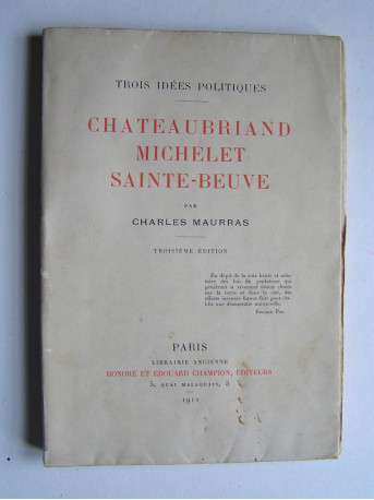 Charles Maurras - Trois idées politiques. Chateaubriand - Michelet - Sainte-Beuve.