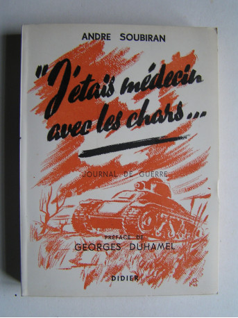 André Soubiran - J'étais médecin dans les chars... Journal de guerre.