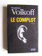 Vladimir Volkoff - Le complot