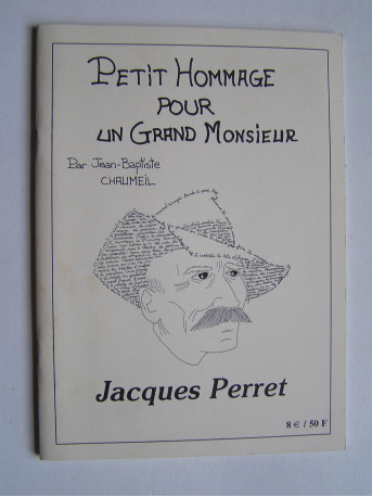 Jean-Baptiste Chaumeil - petit Hommage pour un Grand Monsieur. Jacques Perret