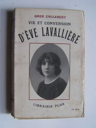 Omer Englebert - Vie et conversion d'Eve Lavallière.