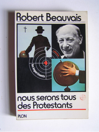 Robert Beauvais - Nous seront tous des Protestants.