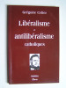 Abbé Grégoire Celier - Libéralisme et antilibéralisme catholiques. - Libéralisme et antilibéralisme catholiques.